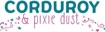 Corduroy & Pixie Dust 